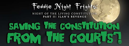 Click to play: Feddie Night Frights: Saving the Constitution from the Courts?